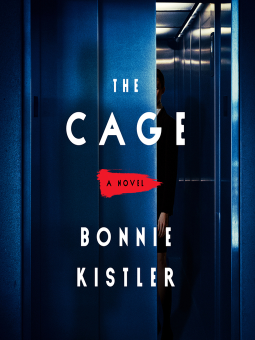 Title details for The Cage by Bonnie Kistler - Wait list
